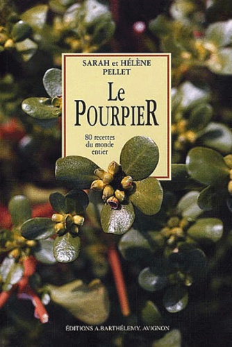 Sarah Pellet et Hélène Pellet - Le pourpier. - Histoire et recettes.