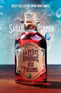 Sarah Penner - La petite boutique aux poisons.