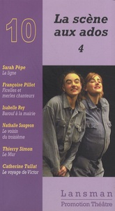 Sarah Pèpe et Françoise Pillet - La scène aux ados - Tome 4.