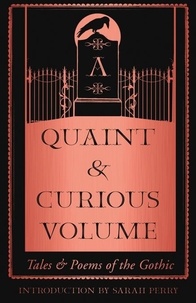 Sarah Perry - A Quaint and Curious Volume - Tales and Poems of the Gothic.