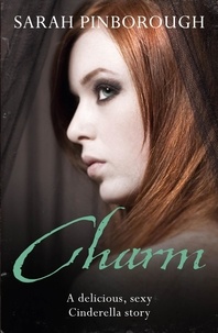 Sarah Pinborough - Charm - The definitive dark romantasy retelling of Cinderella from the unmissable TALES FROM THE KINGDOMS series.