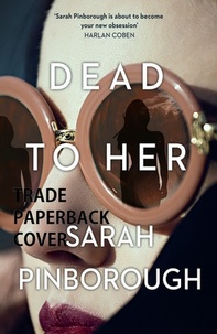 Sarah Pinborough - Dead to Her.