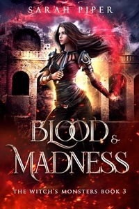  Sarah Piper - Blood and Madness: A Dark Fantasy Reverse Harem Romance - The Witch's Monsters, #3.