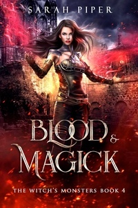  Sarah Piper - Blood and Magick: A Dark Fantasy Reverse Harem Romance - The Witch's Monsters, #4.