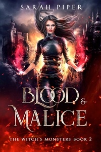  Sarah Piper - Blood and Malice: A Dark Fantasy Reverse Harem Romance - The Witch's Monsters, #2.