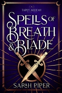 Sarah Piper - Spells of Breath and Blade: A Reverse Harem Paranormal Romance - Tarot Academy, #2.