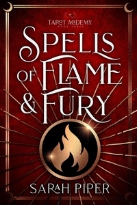  Sarah Piper - Spells of Flame and Fury: A Reverse Harem Paranormal Romance - Tarot Academy, #3.