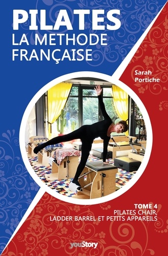 Pilates, la méthode française. Tome 4 - Pilates Chair, Ladder Barrel et petits appareils