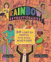 Sarah Prager et Sarah Papworth - Rainbow Revolutionaries - Fifty LGBTQ+ People Who Made History.