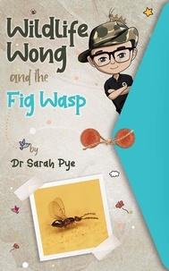  Sarah Pye - Wildlife Wong and the Fig Wasp - Wildlife Wong, #5.