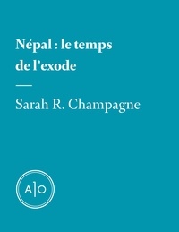 Sarah R. Champagne - Népal: le temps de l’exode.