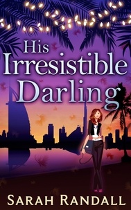 Sarah Randall - His Irresistible Darling.