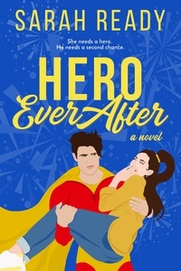  Sarah Ready - Hero Ever After: A Novel.