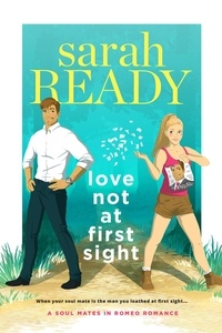  Sarah Ready - Love Not at First Sight - A Soul Mates in Romeo Romance, #2.