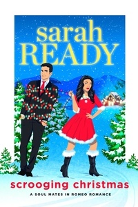 Pdf livres gratuits à télécharger Scrooging Christmas  - A Soul Mates in Romeo Romance, #7 par Sarah Ready 9781954007673