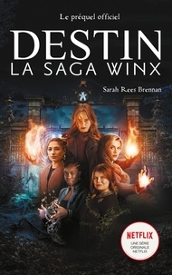 Livres à télécharger gratuitement kindle Destin : La Saga Winx -  le préquel de la série Netflix (Litterature Francaise) par Sarah Rees Brennan, Axelle Demoulin