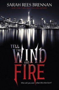 Sarah Rees Brennan - Tell the Wind and Fire.