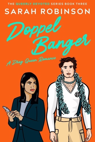  Sarah Robinson - Doppel Banger: A Queer Drag Queen Romantic Comedy - Queerly Devoted, #3.