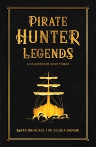  Sarah Rodecker et  Helena George - Pirate Hunter Legends - The Pirate Hunter Chronicles, #5.