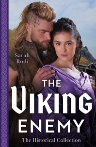 Sarah Rodi - The Historical Collection: The Viking Enemy - The Viking's Stolen Princess (Rise of the Ivarssons) / Escaping with Her Saxon Enemy.
