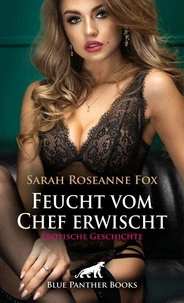 Feucht vom Chef erwischt | Erotische Geschichte