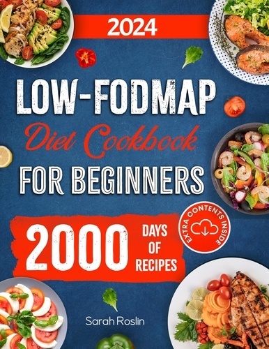  Sarah Roslin - Low-Fodmap Diet Cookbook for Beginners: Neutralizing Gut Distress Scientifically with Savory &amp; IBS-Friendly Recipes [IV EDITION].