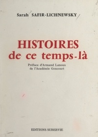 Sarah Safir-Lichnewsky et Armand Lanoux - Histoires de ce temps-là.