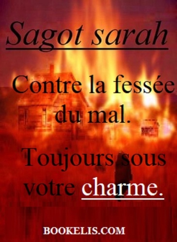 SARAH SAGOT - Contre la fessée du mal.  Toujours sous votre charme..