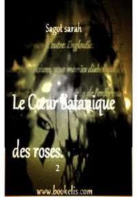 SARAH SAGOT - Le cœur satanique des roses. 2.
