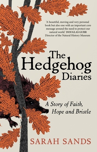 The Hedgehog Diaries. ‘The most poignant and heartwarming memoir of the year’