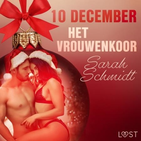 Sarah Schmidt et Tineke Jorissen-Wedzinga - 10 december: Het vrouwenkoor – een erotische adventskalender.