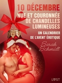 Sarah Schmidt et  Néssu - 10 décembre : Nue et couronnée de chandelles lumineuses - un calendrier de l’Avent érotique.