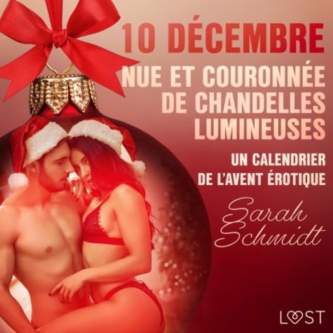 Sarah Schmidt et  Néssu - 10 décembre : Nue et couronnée de chandelles lumineuses - un calendrier de l’Avent érotique.