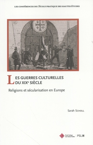 Les guerres culturelles du XIXe siècle. Religions et sécularisation en Europe