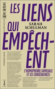 Sarah Schulman - Les liens qui empêchent - L'homophobie familiale et ses conséquences.