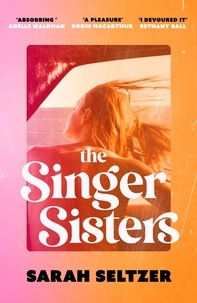 Sarah Seltzer - The Singer Sisters - An escapist family drama full of glamour and secrets.