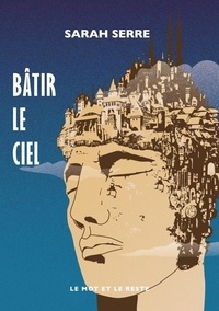 Sarah Serre - Bâtir le ciel.