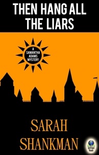  Sarah Shankman - Then Hang All the Liars - A Samantha Adams Mystery, #2.