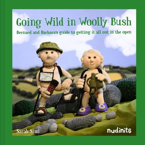 Sarah Simi - Going Wild in Woolly Bush - Bernard and Barbara's guide to getting it all out in the open.