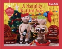 Sarah Simi - Nudinits: A Naughty Knitted Noel - Over 25 knitting patterns to decorate your home at Christmas.