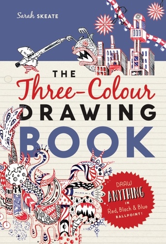 The Three-Colour Drawing Book. Draw anything with red, blue and black ballpoint pens