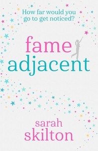 Sarah Skilton - Fame Adjacent - The perfect laugh-out-loud and feel-good holiday read this summer.