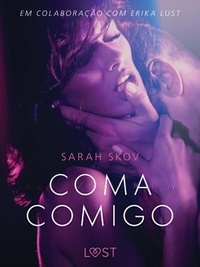 Sarah Skov et - Lust - Coma Comigo - Um conto erótico.