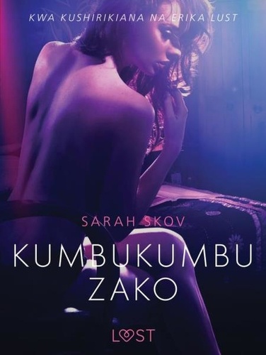 Sarah Skov et - Lust - Kumbukumbu Zako - Hadithi Fupi ya Mapenzi.