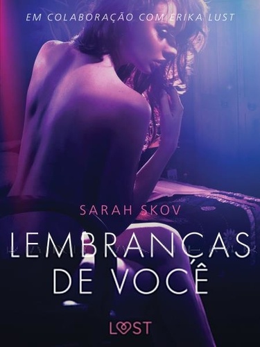 Sarah Skov et - Lust - Lembranças de você - Um conto erótico.