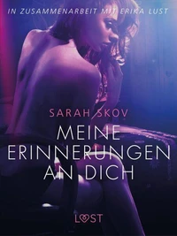 Meine Erinnerungen an dich: Erika Lust-Erotik