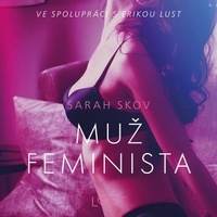 Sarah Skov et  LUST - Muž feminista – Erotická povídka.