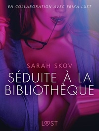 Sarah Skov et Lisa Wise - Séduite à la bibliothèque - Une nouvelle érotique.