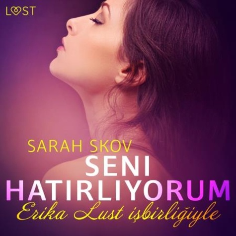 Sarah Skov et  LUST - Seni Hatırlıyorum - Erotik Öykü.