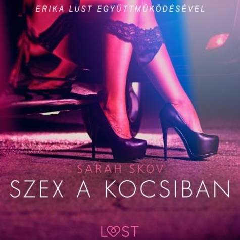 Sarah Skov et - Lust - Szex a kocsiban - Szex és erotika.